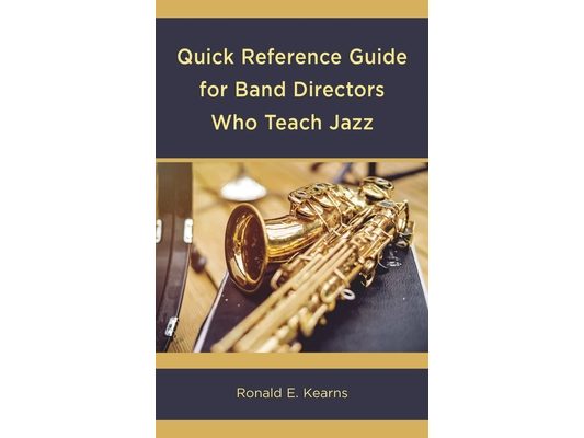Quick Reference Guide for Band Directors Who Teach Jazz