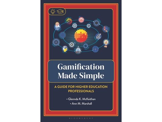 Gamification Made Simple: A Guide for Higher Education Professionals