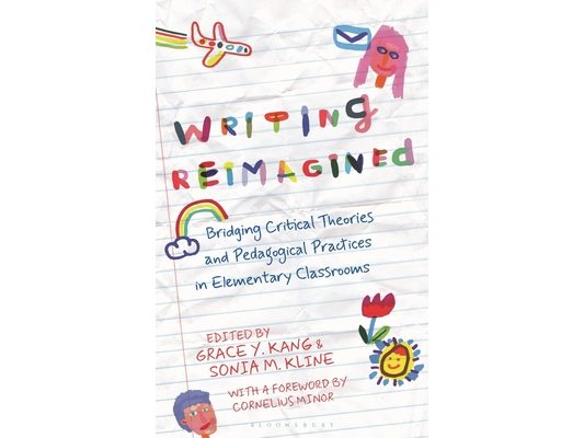 Writing Reimagined: Bridging Critical Theories and Pedagogical Practices in Elementary Classrooms