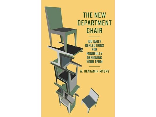 The New Department Chair: 100 Daily Reflections for Mindfully Designing Your Term