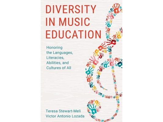 Diversity in Music Education: Honoring the Languages, Literacies, Abilities, and Cultures of All