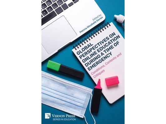 Global Perspectives on Online Education During a Time of Emergency: Conditions, Contexts and Critiques