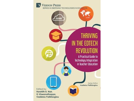 Thriving in the EdTech Revolution: A Practical Guide to Technology Integration in Teacher Education