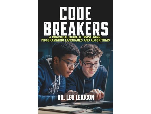 Code Breakers: A Practical Guide to Mastering Programming Languages and Algorithms