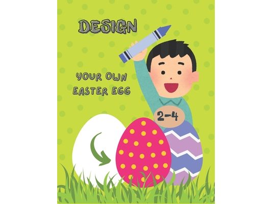 Design Your Own Easter Egg: Egg-straordinary Decorating, How to Create Cute and Chunky Easter Eggs in Just One Hour