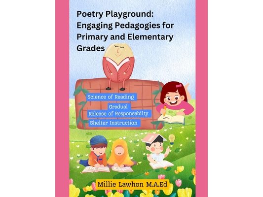 Poetry Playground: Engaging Pedagogies for Primary and Elementary Grades