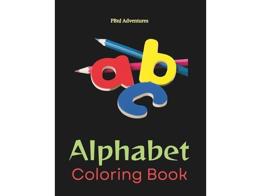 ABC Coloring Book for Children PBnJ Adventures Learn Alphabet: For Small Kids, Students, and Family 24037