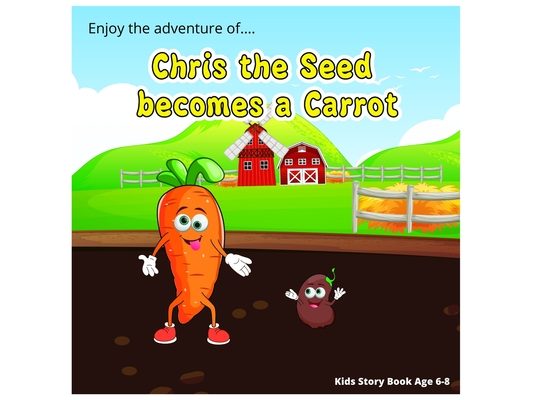 Enjoy the adventure of Chris the Seed becomes a Carrot: Growing Up on the Farm: A Tale of a Carrots Patience and Transformation, a lovely bedtime stor