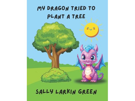 My Dragon Tried to Plant a Tree