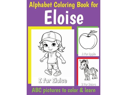 ABC Coloring Book for Eloise: Book for Eloise with Alphabet to Color for Kids 1 2 3 4 5 6 Year Olds