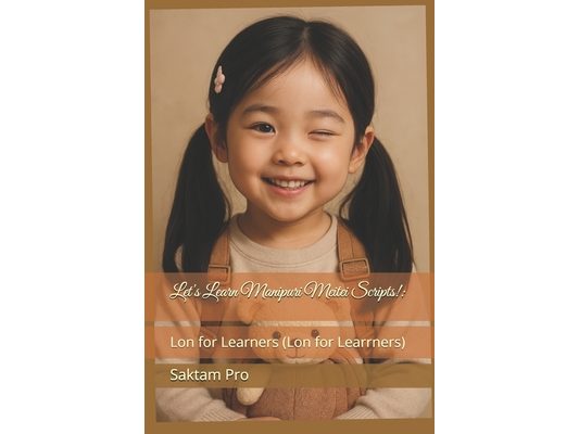 Let's Learn Manipuri Meitei Scripts!: : Lon for Learners (Lon for Learrners)
