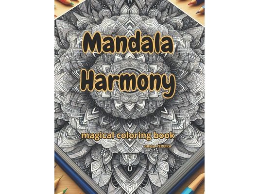 Mandala Harmony - The Magical Coloring Book