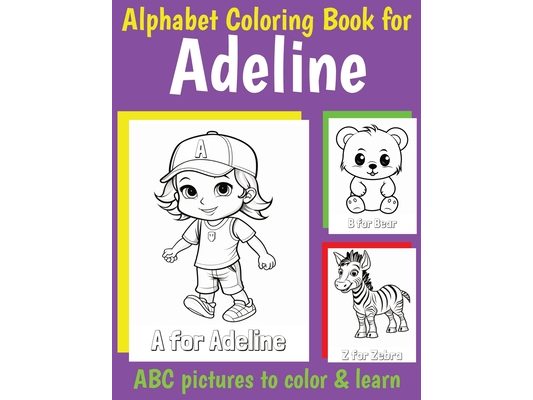 ABC Coloring Book for Adeline: Book for Adeline with Alphabet to Color for Kids 1 2 3 4 5 6 Year Olds