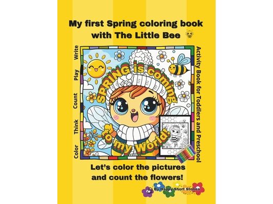 SPRING is coming to my World! My first Spring coloring book with the Little Bee: Let's color the pictures and count the flowers! Activity Book for Tod
