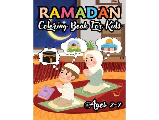 Ramadan Coloring Book for Kids: Joyful Coloring Pages and Inspirational Quotes for Little Hearts, Ages 2 to 7