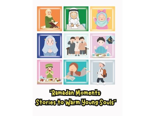 Ramadan Moments: Stories to Warm Young Souls