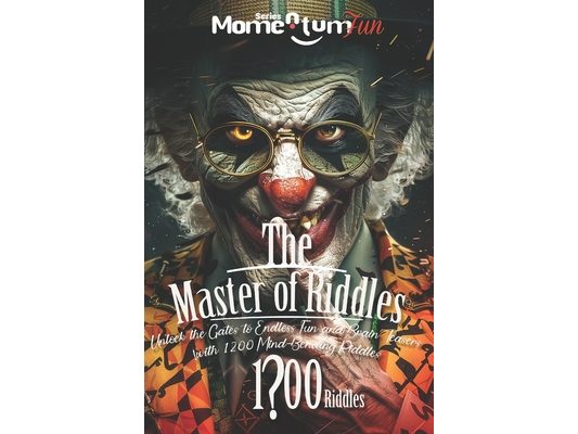 Momentum Fun: The Master Of Riddles: Unlock the Gates to Endless Fun and Brain Teasers with 1200 Mind-Bending Riddles!: A Journey of