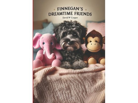 Finnegan's Dreamtime Friends: The nighttime adventures of a little dog