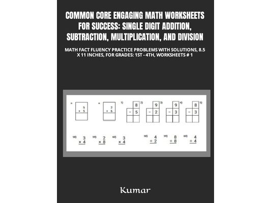 Common Core Engaging Math Worksheets for Success: Single Digit Addition, Subtraction, Multiplication, and Division: Math Fact Fluency Practice Problem