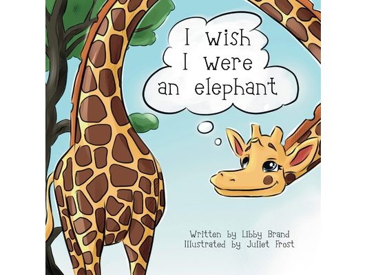 I wish I were an elephant: A children's story about love and self-acceptance