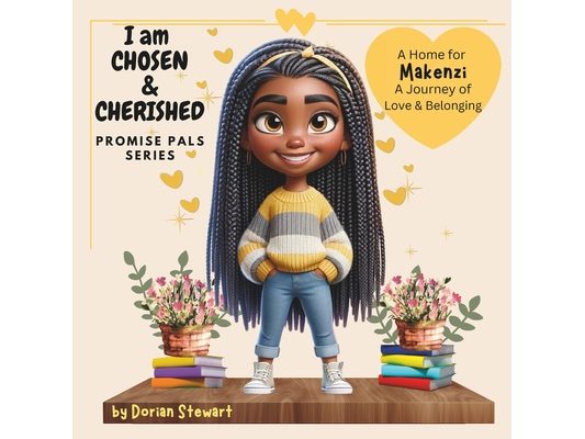 Promise Pals Series: I am Chosen & Cherished: A Home for Makenzi