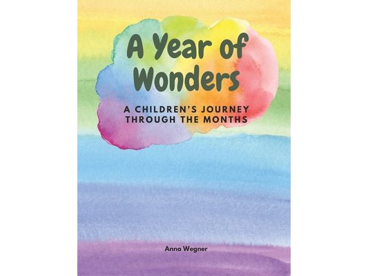 A Year of Wonders: A Children's Journey through the Months / A perfect rhyme book for children from birth to 6 years