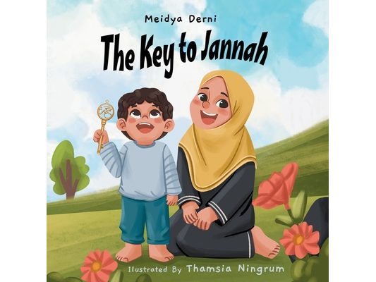 The Key To Jannah: Islamic Book For Children. Bed Times Story For Muslim Kids