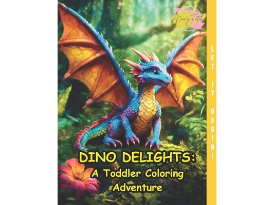 Dino Delights: A Toddler Coloring Book of Dinosaurs - 62 Unique Images