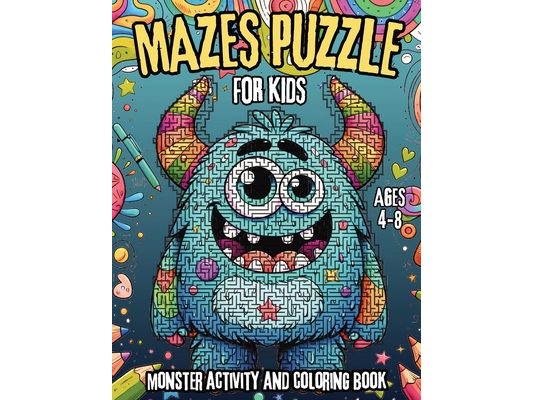 Monster Mazes Puzzle and Coloring Book for Kids Ages 4-8: A Fun Monster Coloring Activity and Exciting Maze Exploration Journey for Preschool and Earl