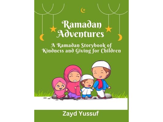 Ramadan Adventures: A Ramadan Storybook of Kindness and Giving for Children
