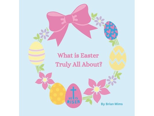 What is Easter Truly All About?