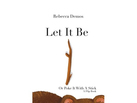 Let It Be Or Poke It With A Stick: A Flip-the-Flap book