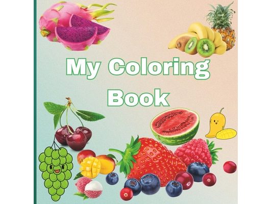 A to Z kids coloring book: Color the Fruits from A to Z