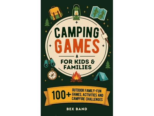 Camping Games for Kids & Families: 100+ Outdoor Family-Fun Games, Activities and Campfire Challenges