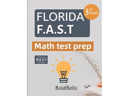 Florida FAST Test Prep Math Grade 3: Essential Mathematics Practice Test Prep for Florida Assessment of Student Thinking (FAST) 3rd grade