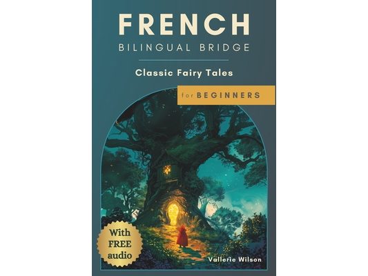 French Bilingual Bridge: Classic Fairy Tales for Beginners