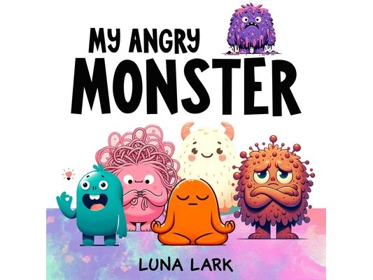 My Angry Monster: Children's Book About Emotions and Feelings
