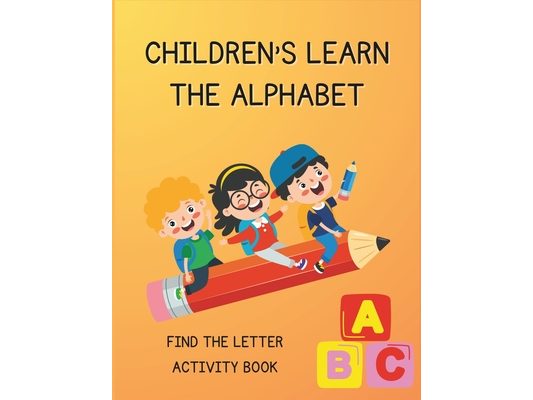 ABC Adventure: Learn The Alphabet Activity Book: Fun & Educational Alphabet Coloring and Discovery Experience for Kids