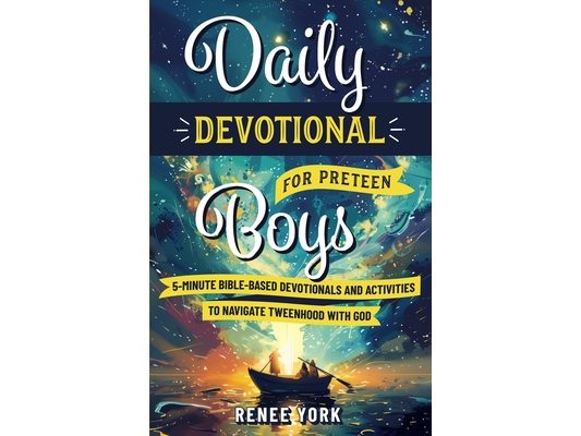 Daily Devotional for Preteen Boys: 5-Minute Bible-Based Devotionals and Activities to Navigate Tweenhood with God