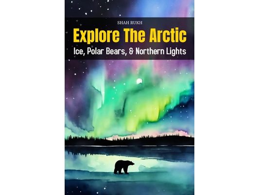 Explore the Arctic: Ice, Polar Bears, and Northern Lights