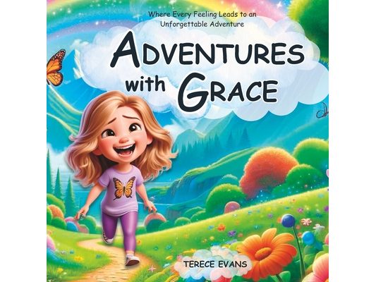 Adventures with Grace: Where Every Feeling Leads to an Unforgettable Adventure