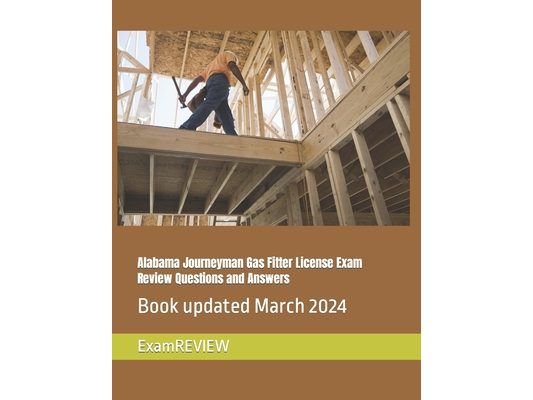 Alabama Journeyman Gas Fitter License Exam Review Questions and Answers