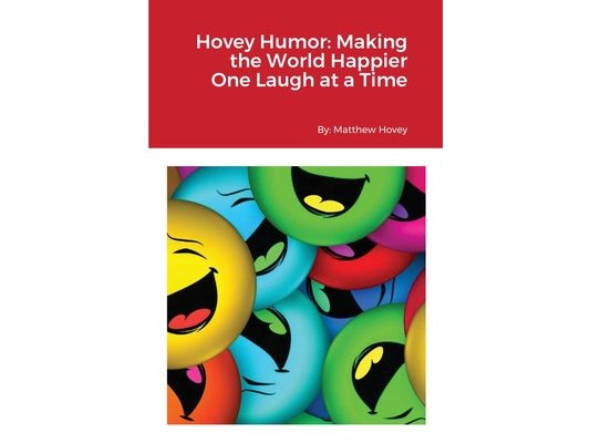 Hovey Humor: Making the World Happier One Laugh at a Time