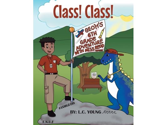 Class! Class!: Geoh's 6th Grade Adventure with Miss Redd