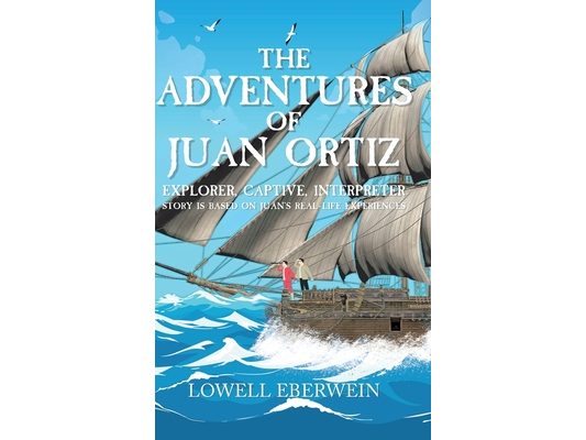 The Adventures of Juan Ortiz: Explorer, Captive, Interpreter