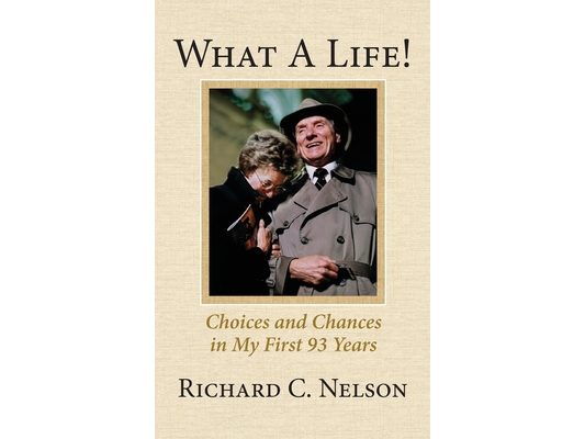 What a Life! Choices and Chances in My First 93 Years
