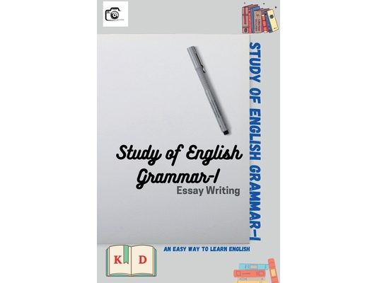 Study of English Grammar-I: Essay Writing