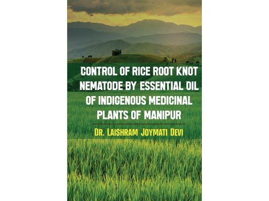 Control of rice root knot nematode by Essential oil of indigenous medicinal plants of Manipur