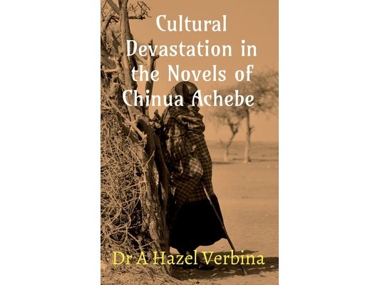 Cultural Devastation in the Novels of Chinua Achebe