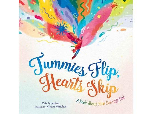 Tummies Flip, Hearts Skip: A Book about How Feelings Feel